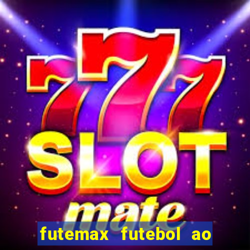 futemax futebol ao vivo na tv